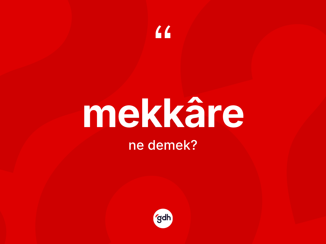 Mekkâre kelimesinin anlamı nedir? Mekkâre kelimesinin özellikleri nelerdir?