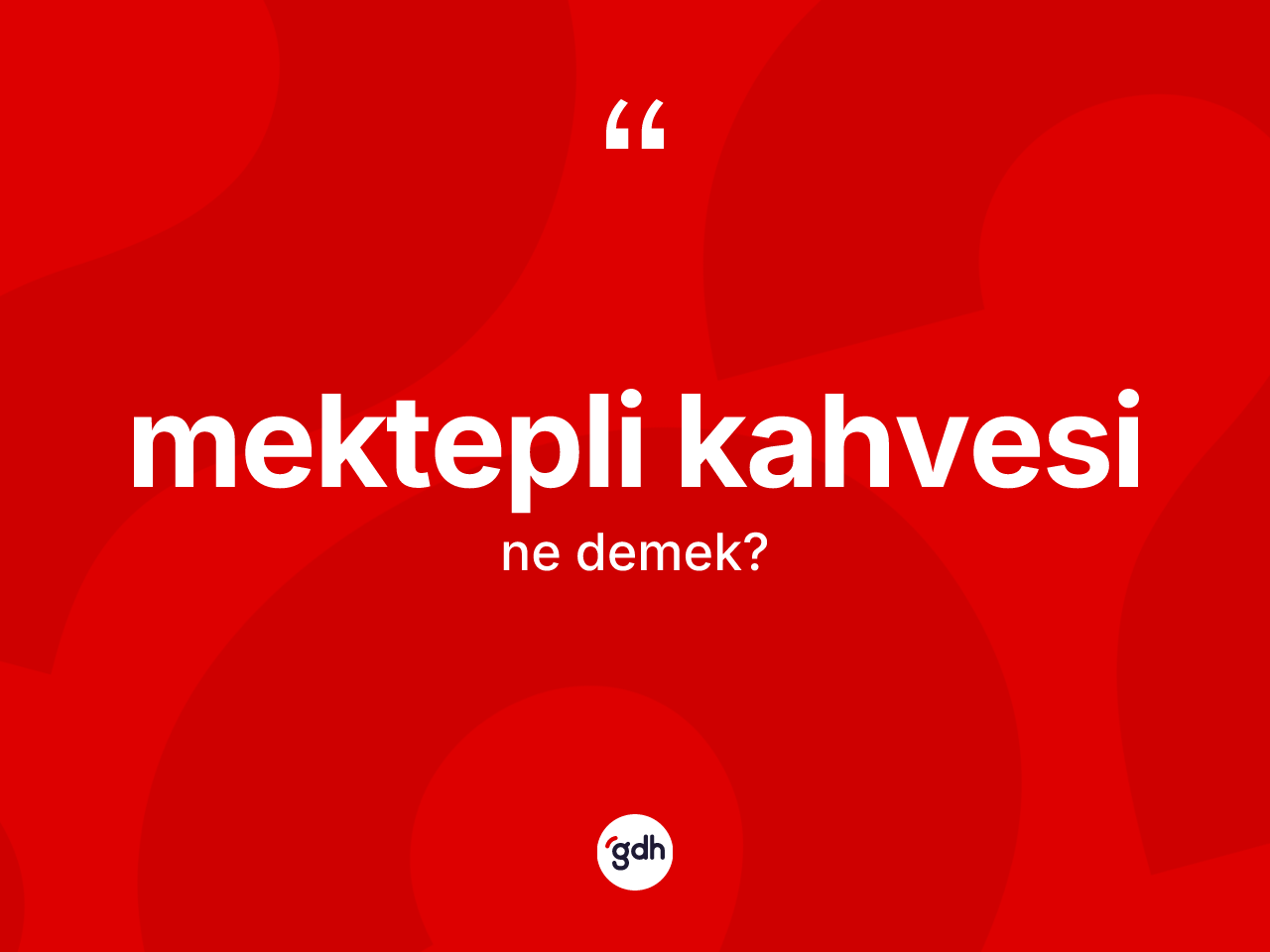 Mektepli kahvesi kelimesinin sözlükteki tanımı nedir? Mektepli kahvesinin halk arasındaki kullanımı nasıldır?