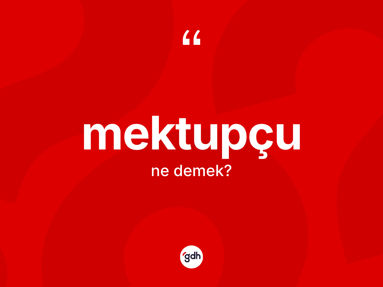 Mektupçu kelimesinin sözlükteki tanımı nedir? Mektupçunun TDK'ya göre anlamı nedir?