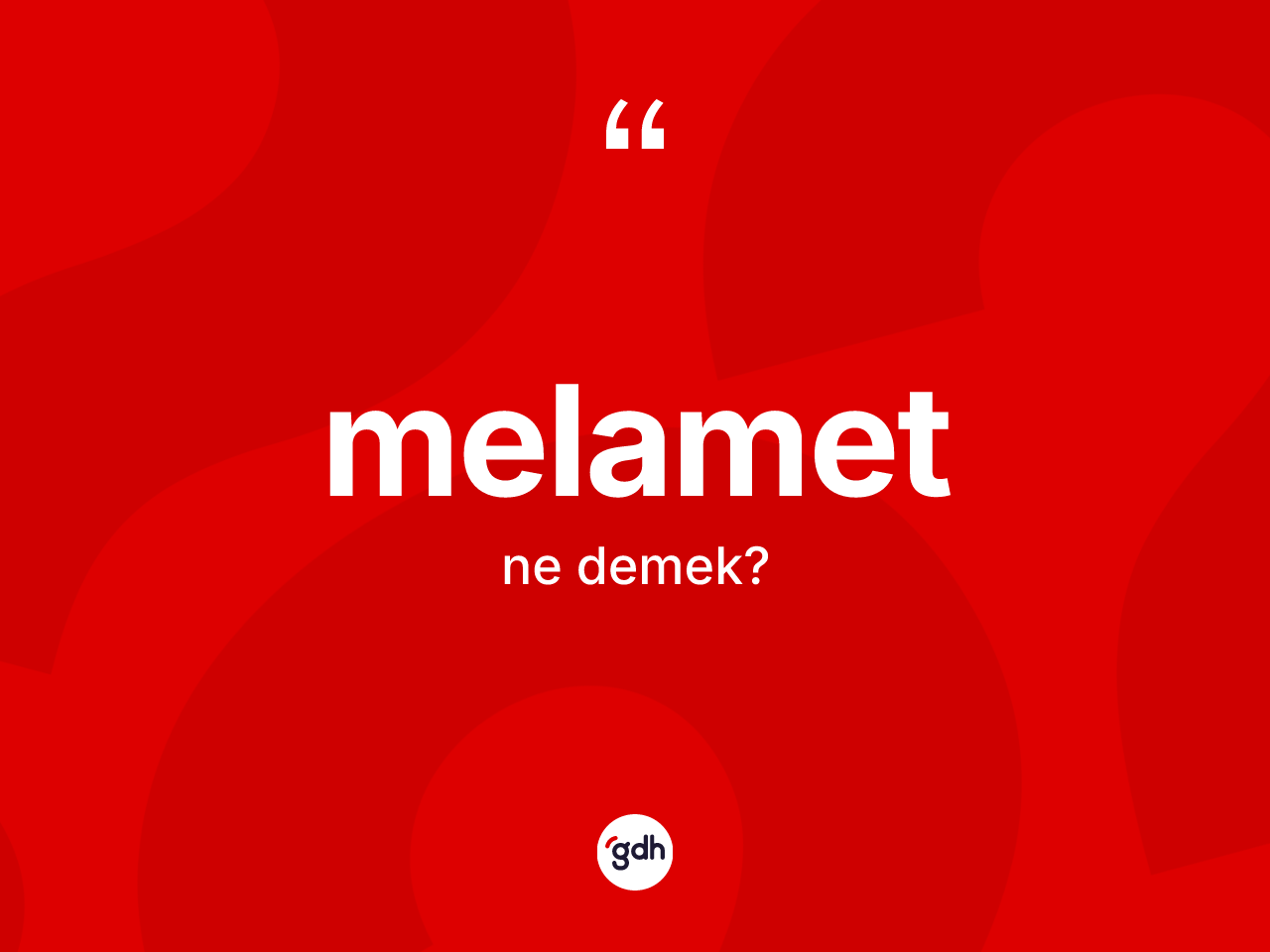 Melamet ne demek? Melametin kısaca tanımı nedir?