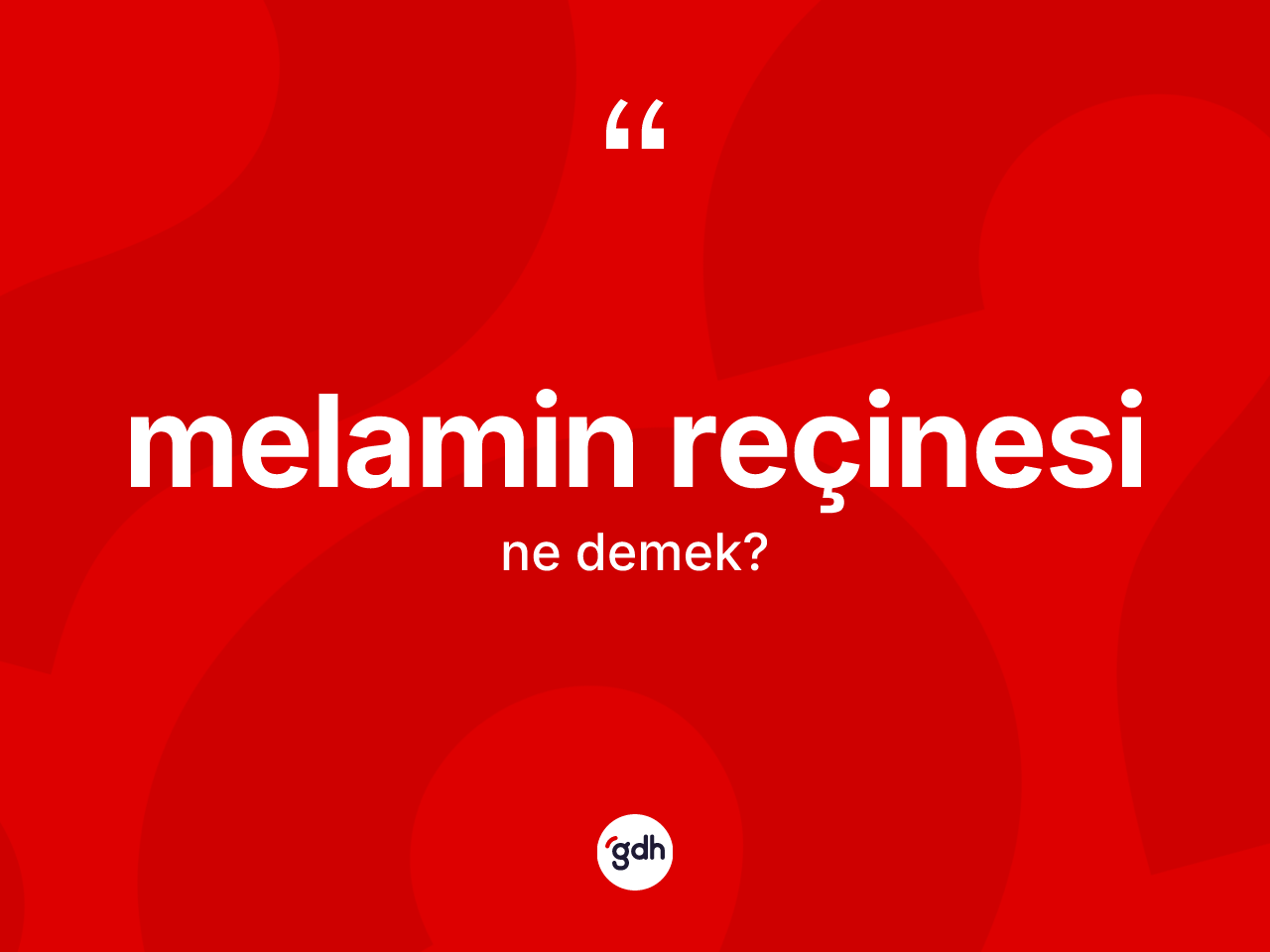 Melamin reçinesi kelimesinin tanımı nedir? Melamin reçinesinin halk arasındaki kullanımı nasıldır?