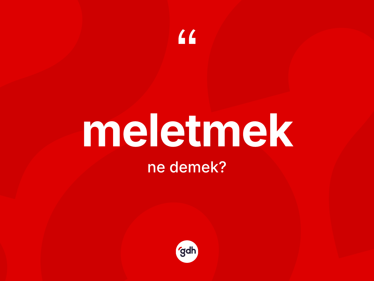 Meletmek kelimesi nedir? Meletmeğin sözlükteki anlamı nedir?