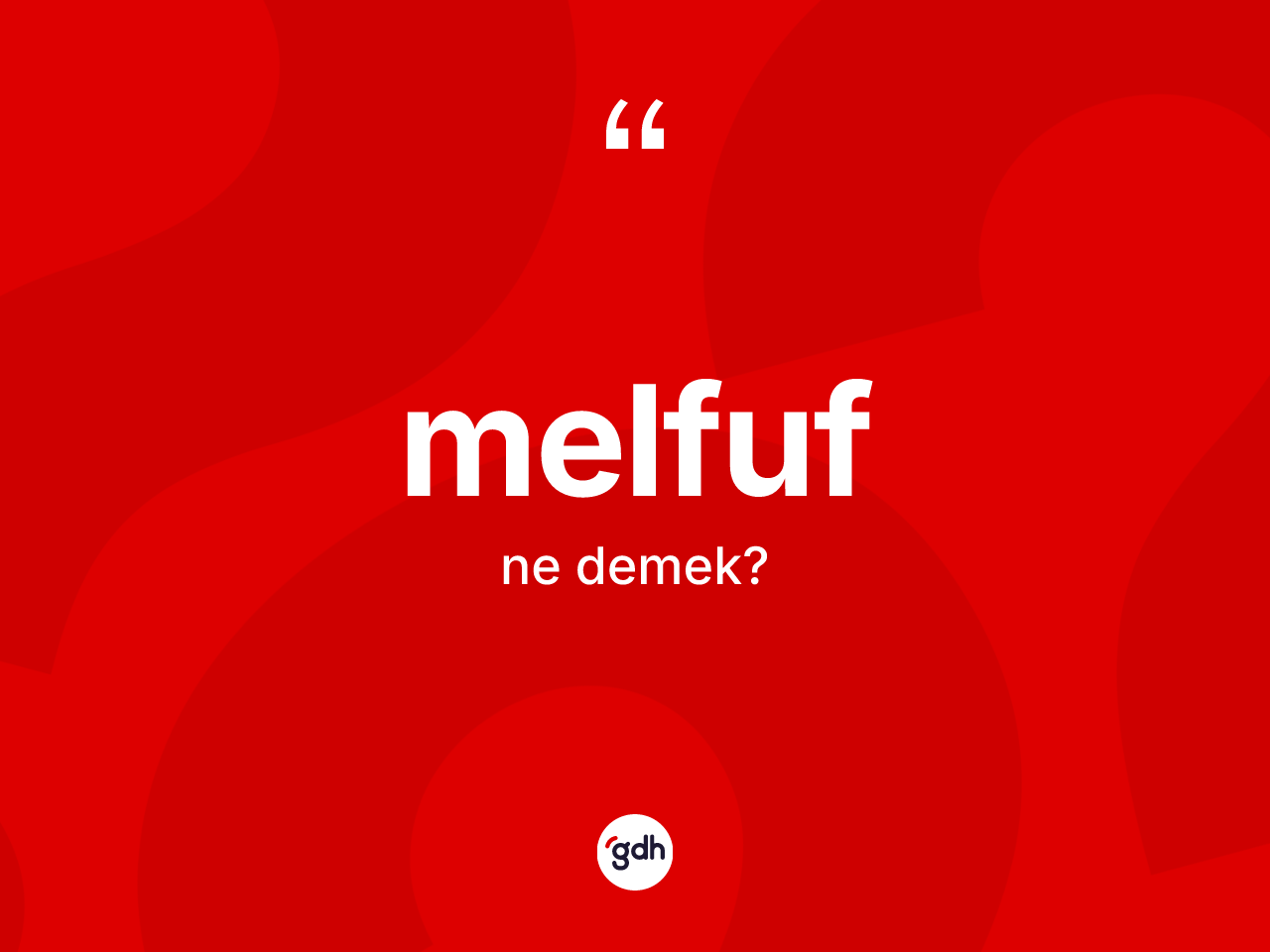 Melfuf kelimesi ne demek? Melfuf kelimesinin TDK'ya göre açıklaması nedir?
