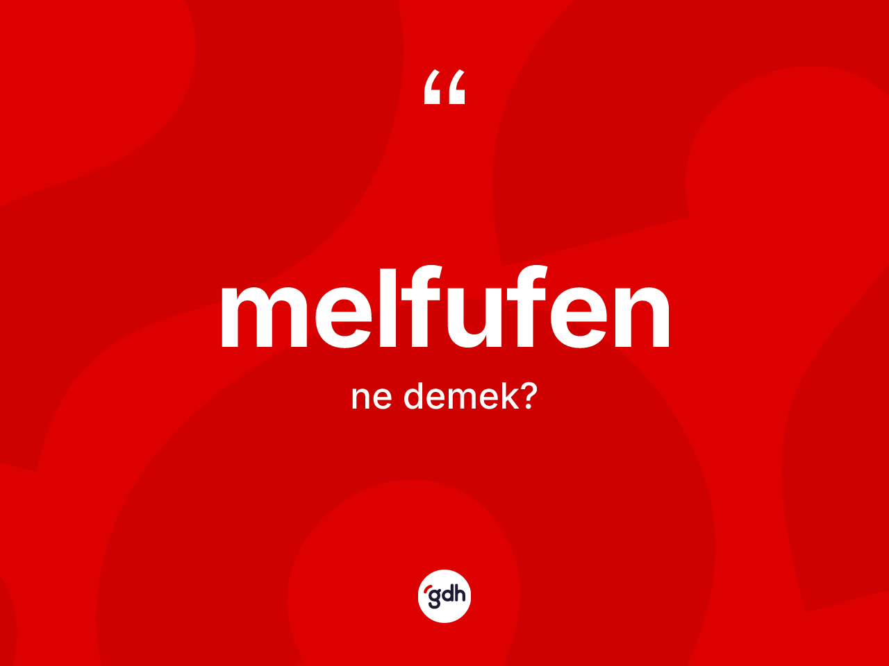 Melfufen kelimesinin tanımı nedir? Melfufen kelimesinin TDK anlamı nedir?