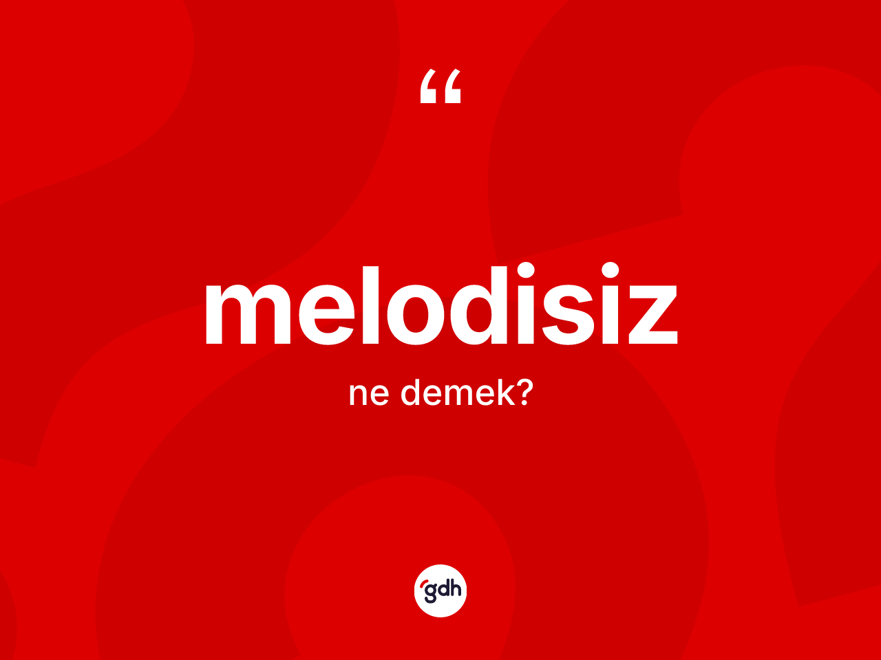 Melodisiz nedir? Melodisizin halk arasındaki kullanımı nasıldır?