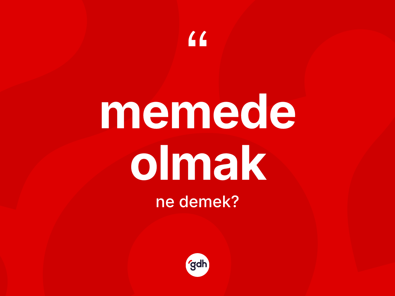 Memede olmak ifadesinin sözlükteki anlamı nedir? Memede olmak ifadesinin kaç farklı anlamı var?