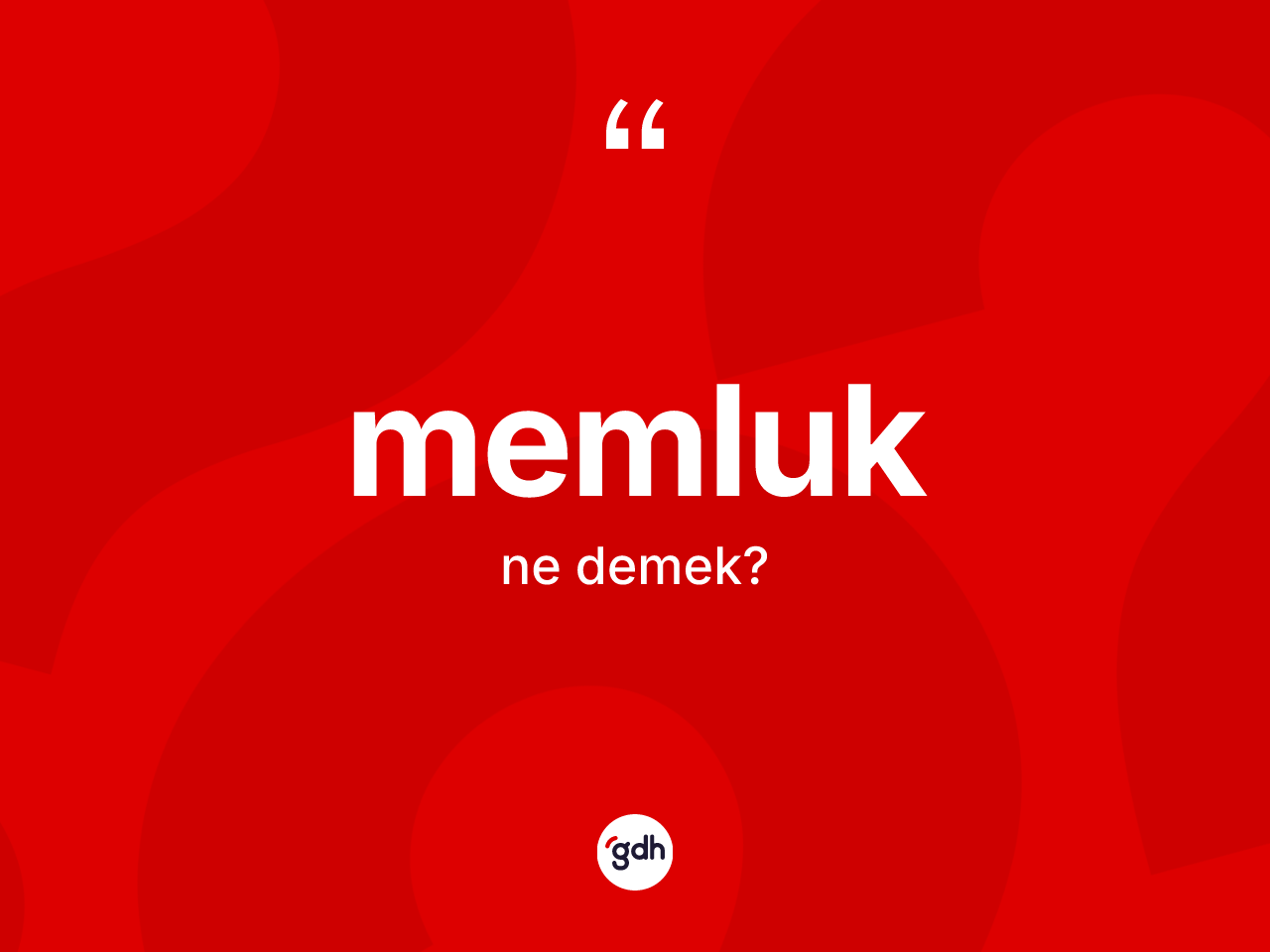 Memluk kelimesi ne demek? Memluk kelimesinin kaç farklı anlamı var?