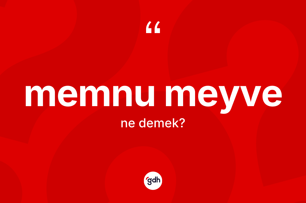Memnu meyve ne anlama gelir? Memnu meyvenin kısaca tanımı nedir?