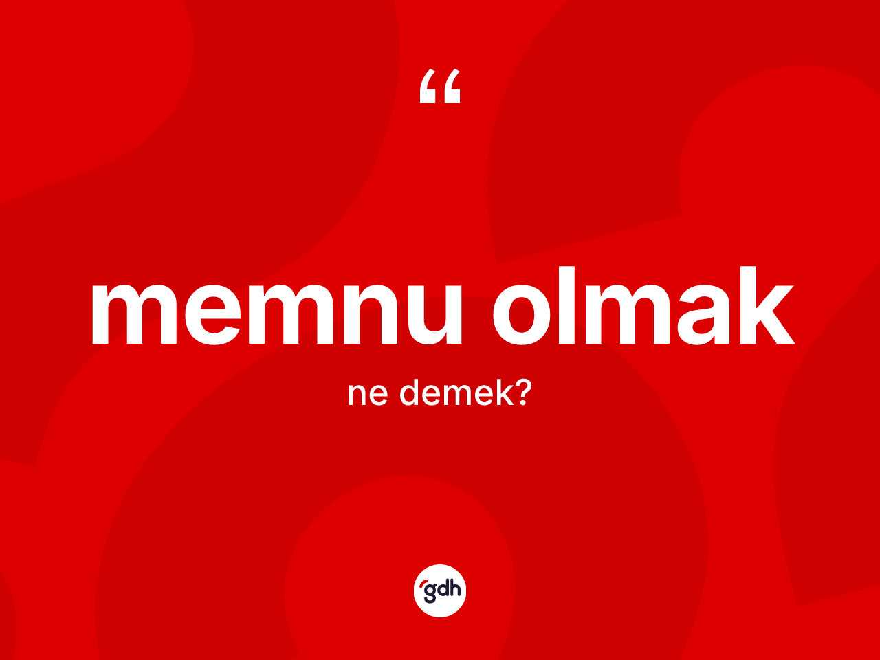 Memnu olmak ifadesi neyi anlatır? Memnu olmak ifadesi nerede kullanılır?