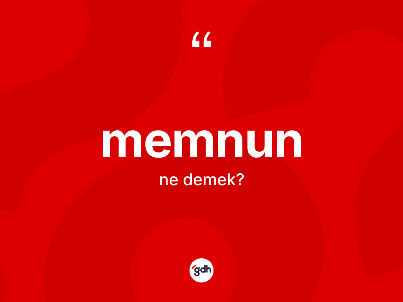 Memnun kelimesi nedir? Memnun kelimesinin TDK anlamı nedir?