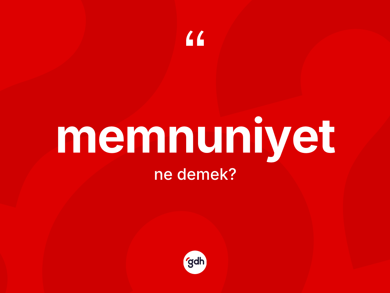 Memnuniyet kelimesinin anlamı nedir? Memnuniyetin sözlükteki anlamı nedir?