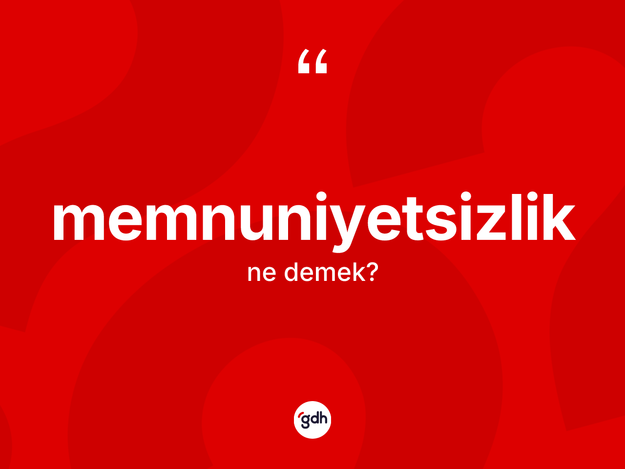 Memnuniyetsizlik kelimesi ne demek? Memnuniyetsizliğin TDK'ya göre anlamı nedir?