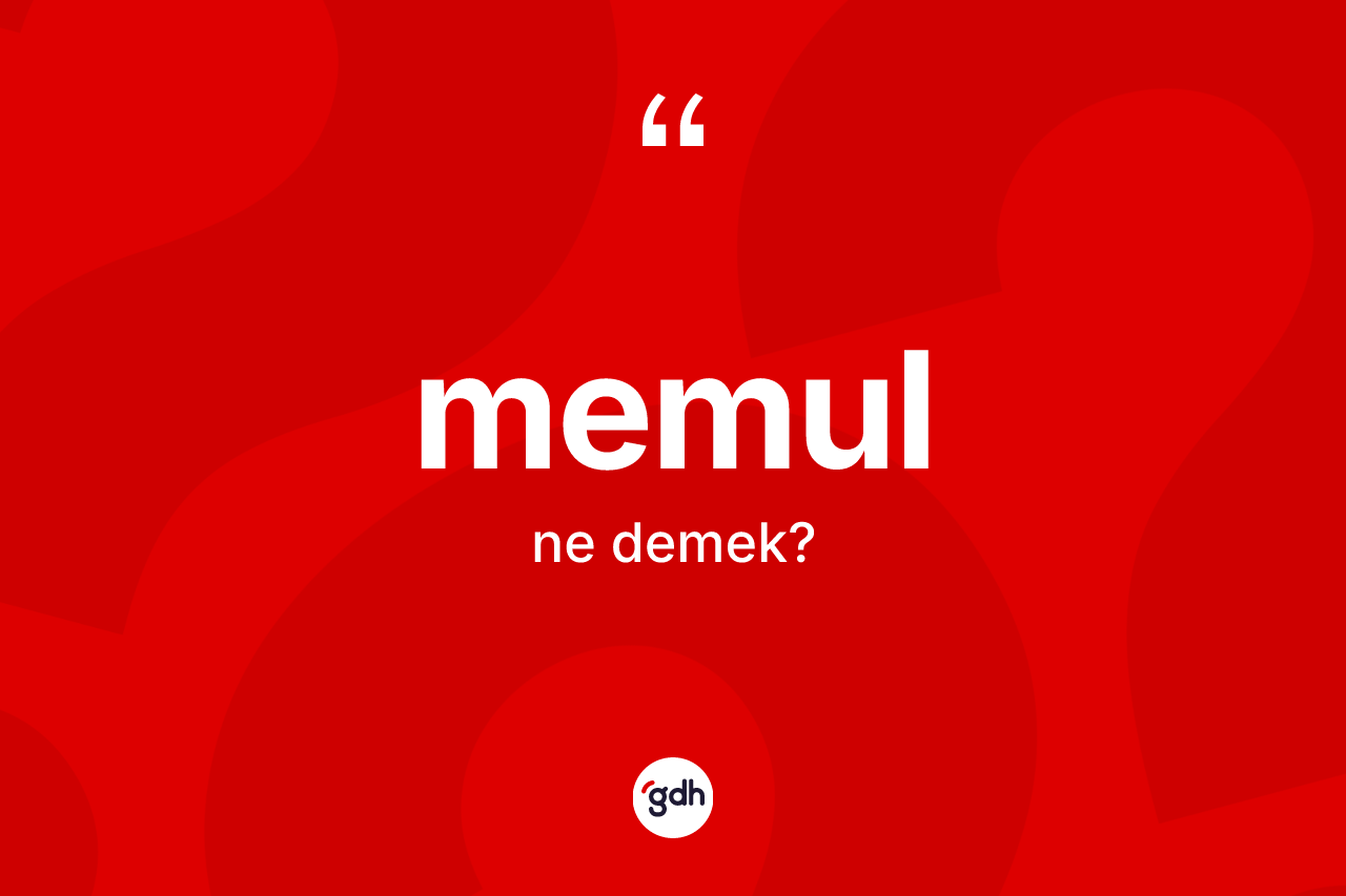Memul kelimesinin tanımı nedir? Memul kelimesinin TDK anlamı nedir?