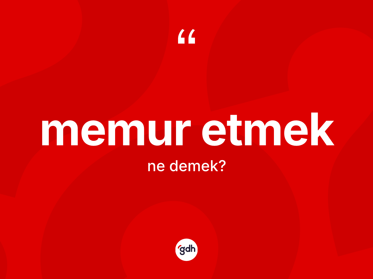 Memur etmek sözü ne demek? Memur etmek sözü hangi durumlarda kullanılır?