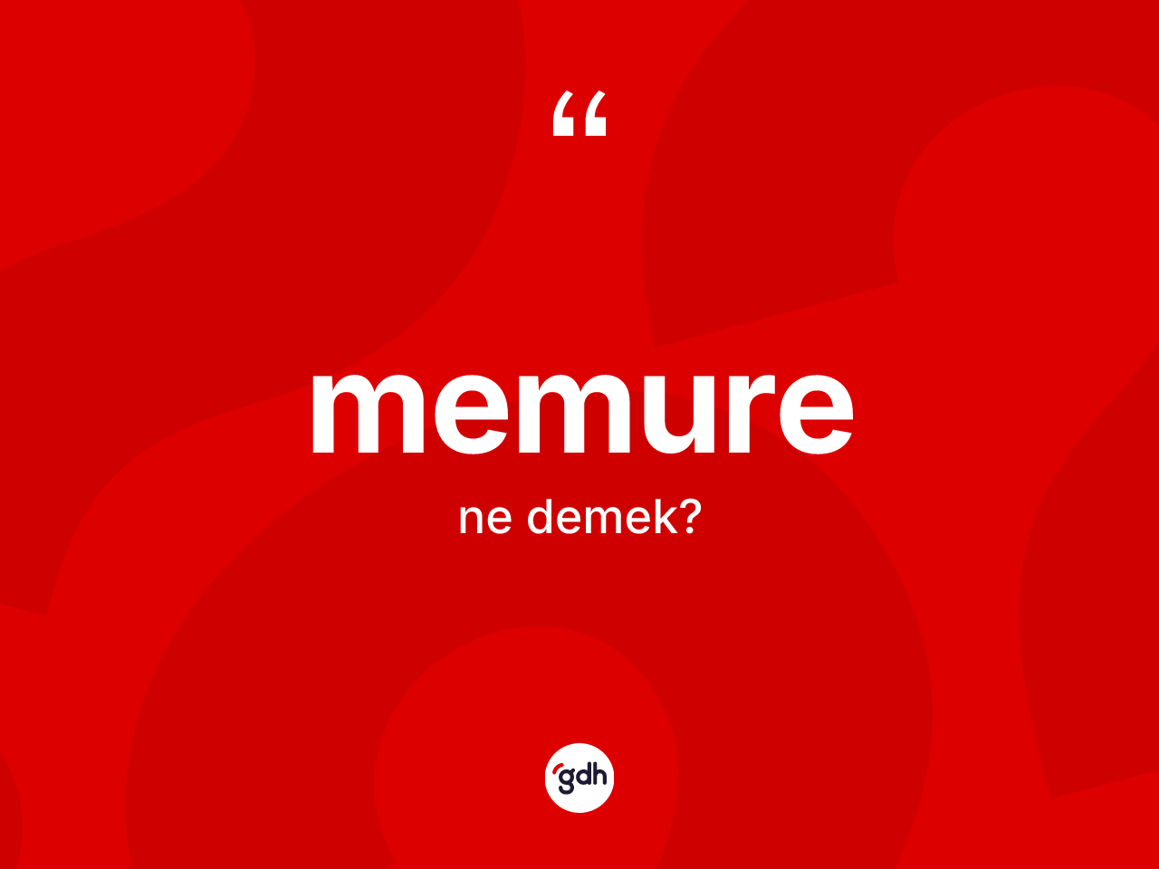 Memure kelimesinin sözlükteki tanımı nedir? Memurenin kısaca tanımı nedir?
