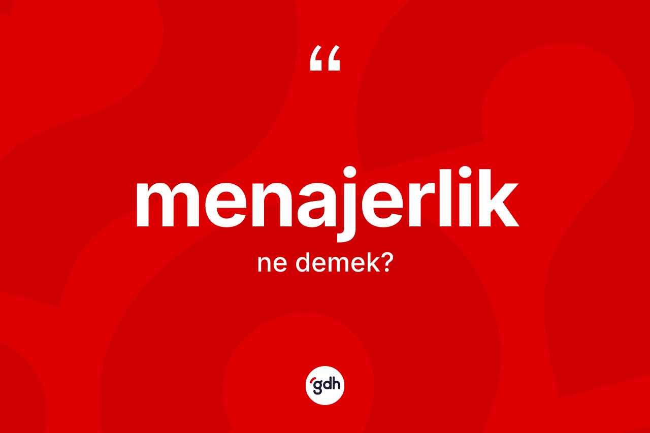 Menajerlik ne anlama gelir? Menajerliğin TDK'ya göre anlamı nedir?