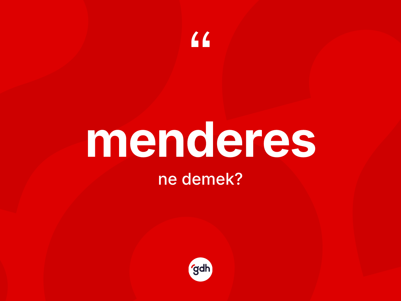 Menderes kelimesinin tanımı nedir? Menderesin TDK'ya göre anlamı nedir?