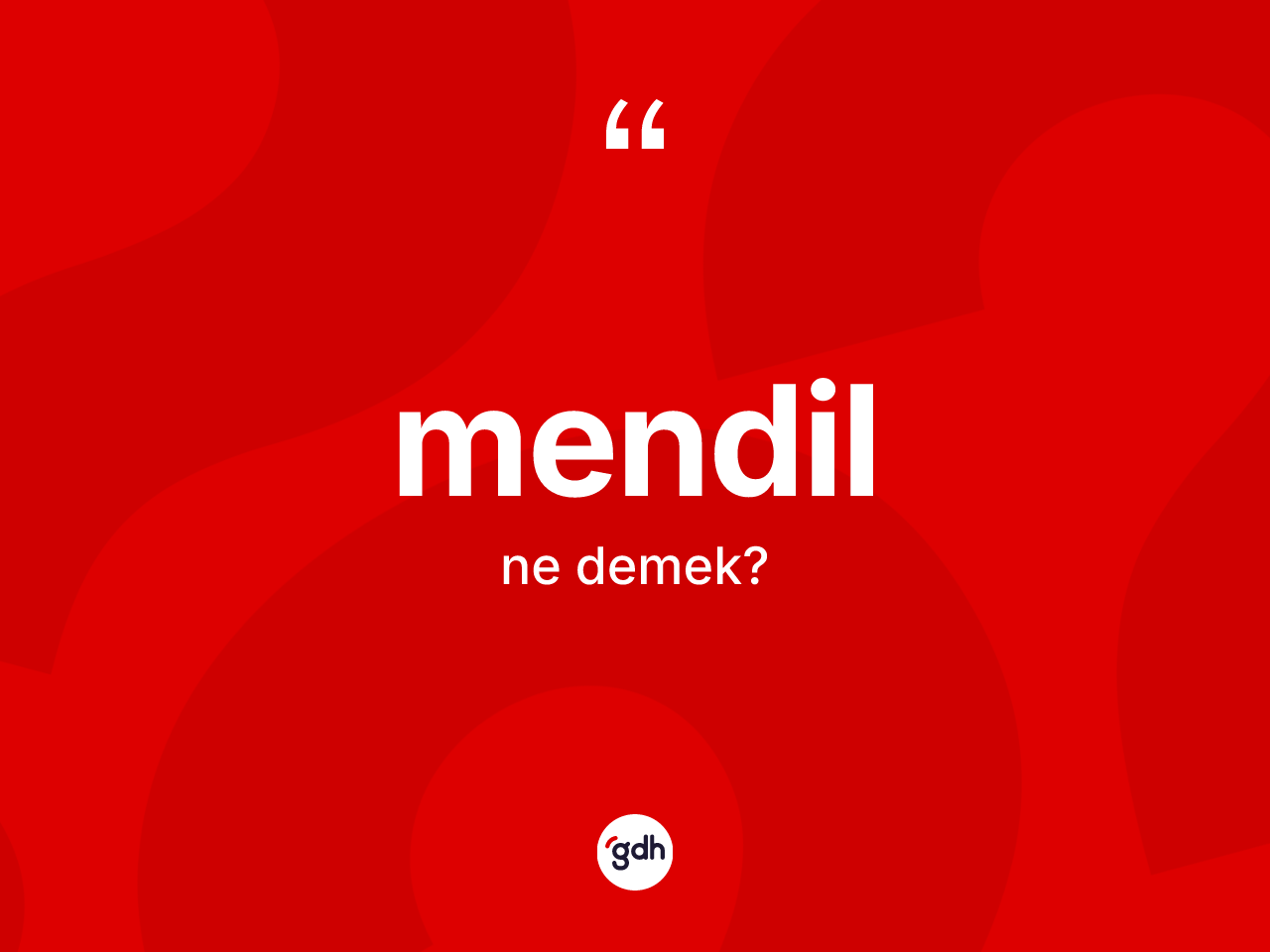 Mendil kelimesinin sözlükteki tanımı nedir? Mendilin TDK'ya göre anlamı nedir?