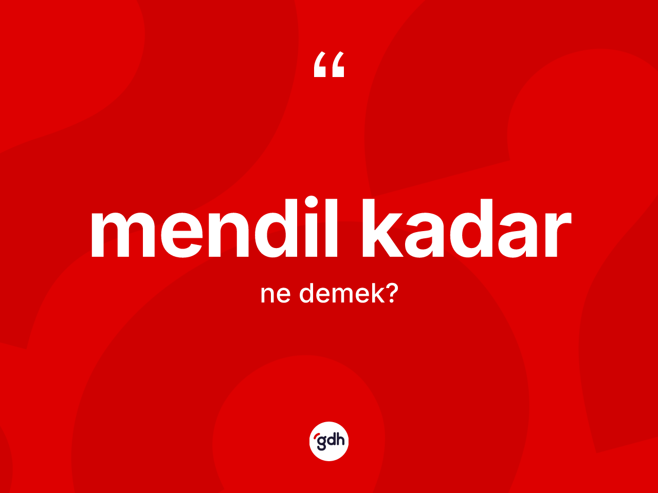 Mendil kadar ifadesinin kısaca tanımı nedir? Mendil kadar ifadesi hangi durumlarda kullanılır