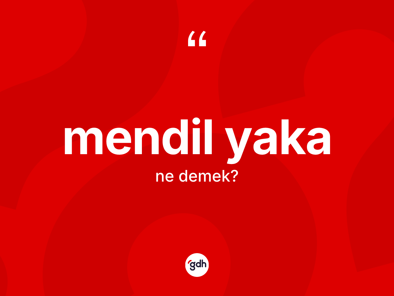 Mendil yaka  kelimesinin anlamı nedir? Mendil yaka ın halk arasındaki kullanımı nasıldır?