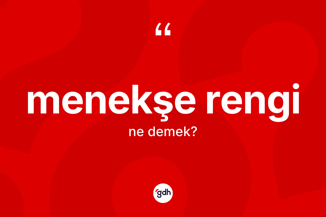 Menekşe rengi kelimesi ne anlama gelir? Menekşe rengi kelimesinin TDK anlamı nedir?