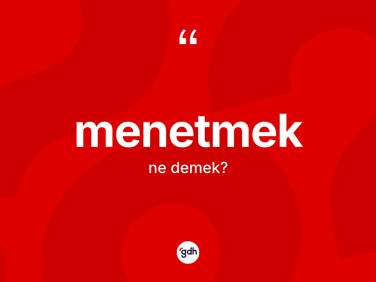 Menetmek kelimesinin tanımı nedir? Menetmek kelimesinin özellikleri nelerdir?