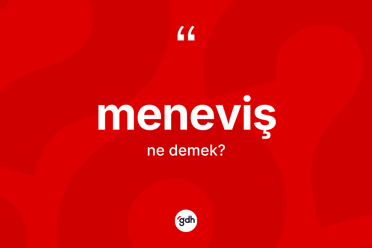 Meneviş ne anlama gelir?