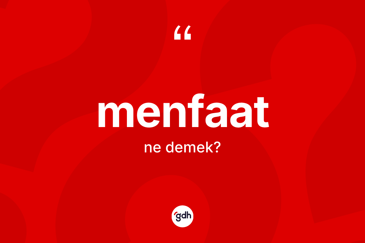 Menfaat kelimesinin tanımı nedir?
