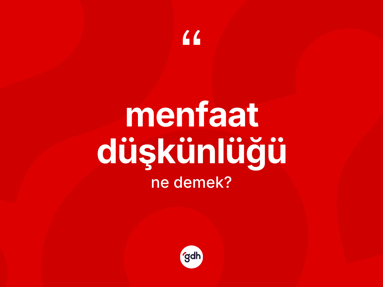 Menfaat düşkünlüğü kelimesi nedir? Menfaat düşkünlüğü kelimesinin TDK anlamı nedir?