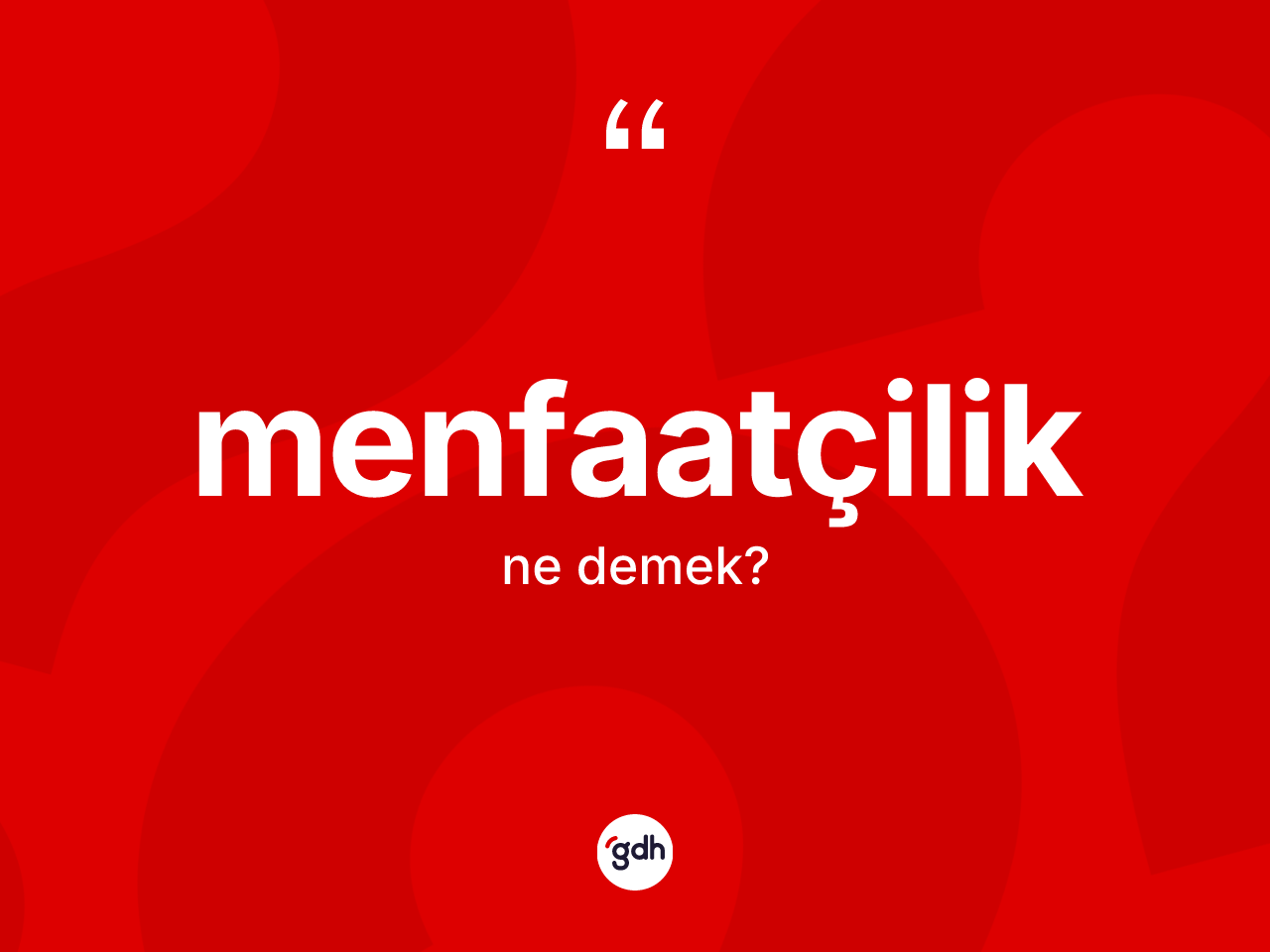 Menfaatçilik kelimesinin anlamı nedir? Menfaatçiliğin TDK'ya göre anlamı nedir?
