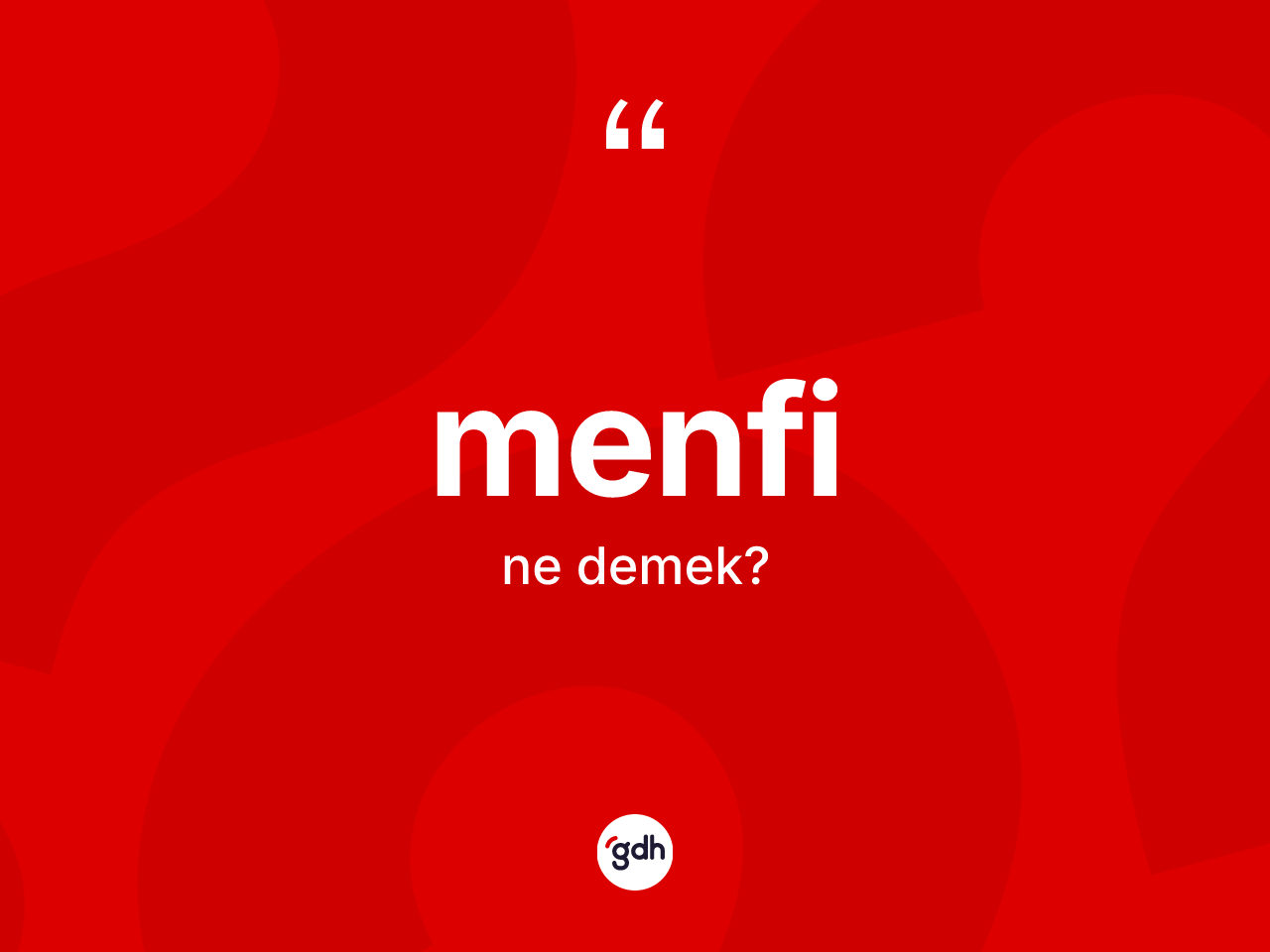 Menfi ne anlama gelir? Menfinin TDK'ya göre anlamı nedir?