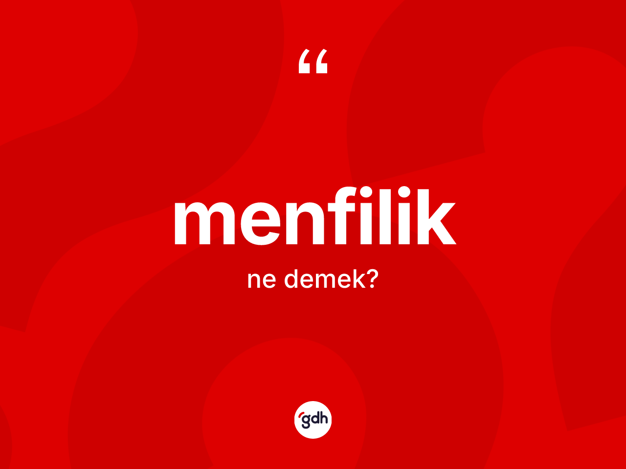 Menfilik kelimesinin anlamı nedir? Menfilik kelimesinin TDK anlamı nedir?
