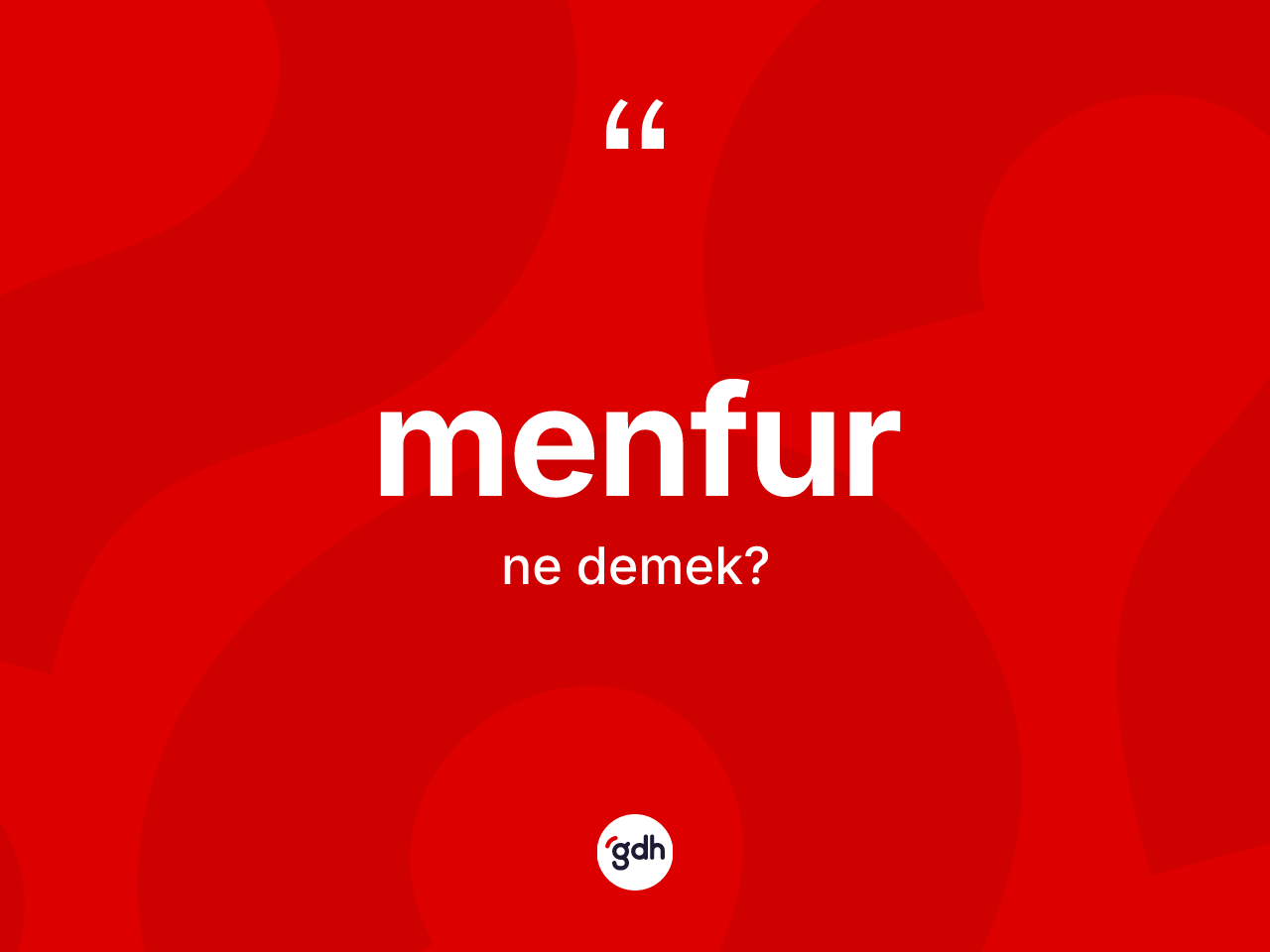 Menfur kelimesinin sözlükteki tanımı nedir? Menfurun TDK'ya göre anlamı nedir?
