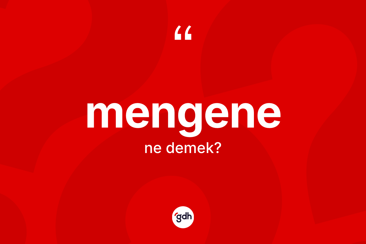 Mengene kelimesi ne demek?