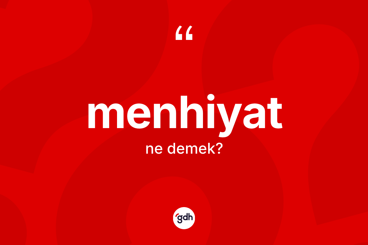 Menhiyat kelimesi ne demek? Menhiyatın kısaca tanımı nedir?