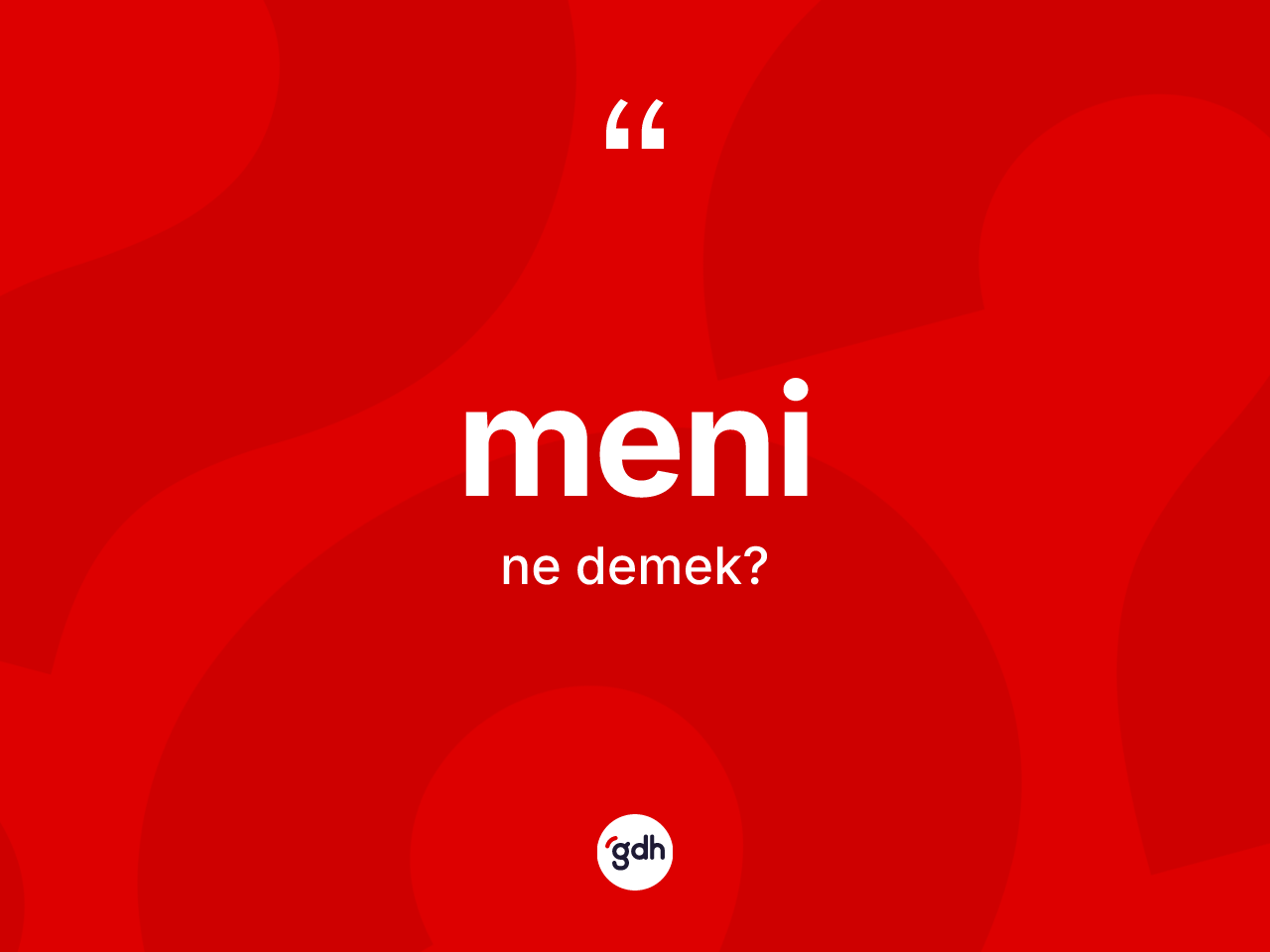 Meni kelimesinin tanımı nedir? Meninin TDK'ya göre anlamı nedir?