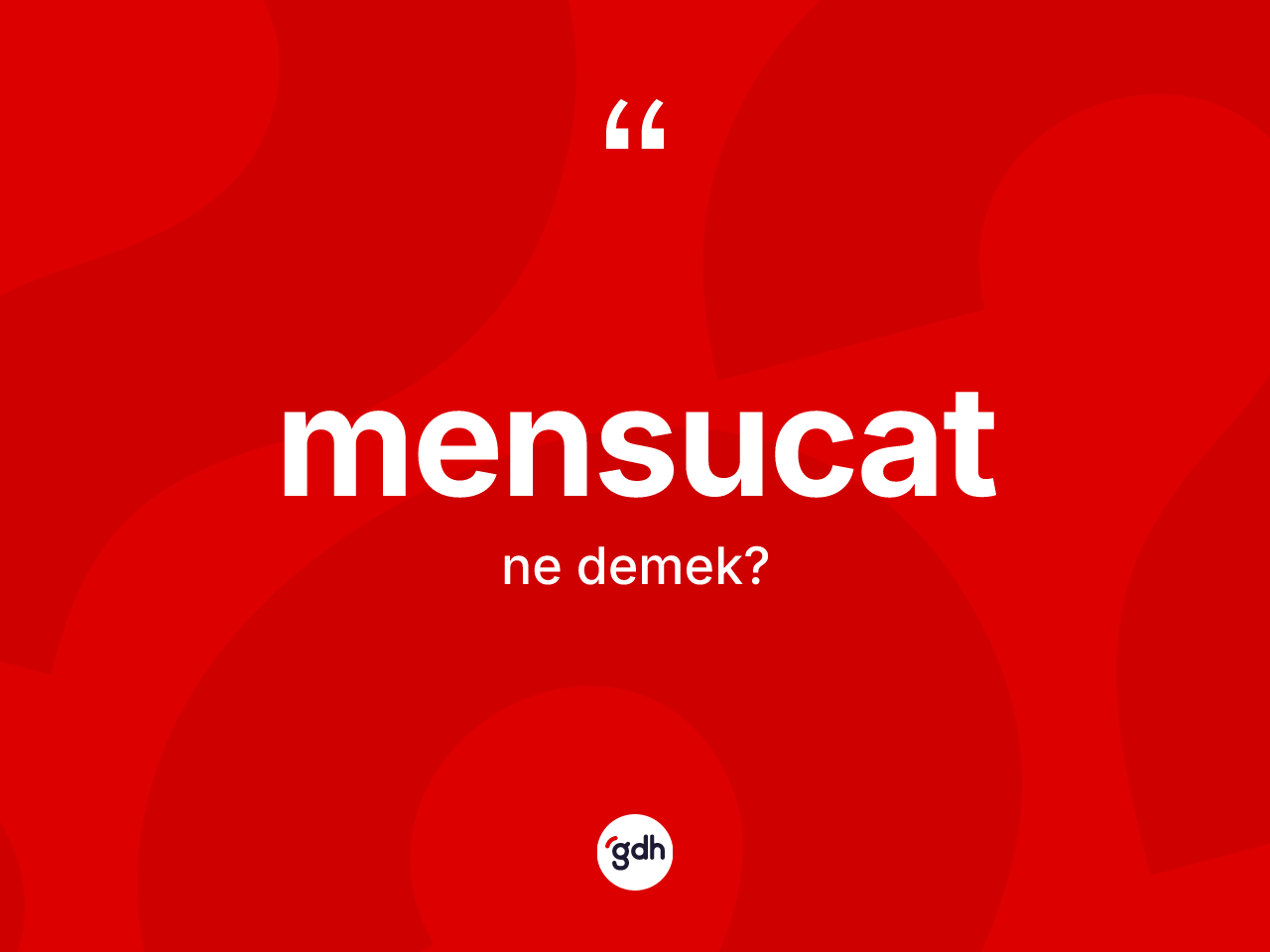 Mensucat kelimesinin sözlükteki tanımı nedir? Mensucatın TDK'ya göre anlamı nedir?