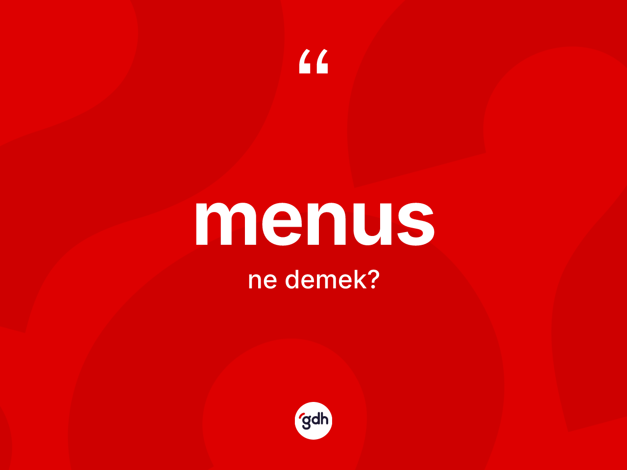 Menus kelimesinin sözlükteki tanımı nedir? Menusun halk arasındaki kullanımı nasıldır?