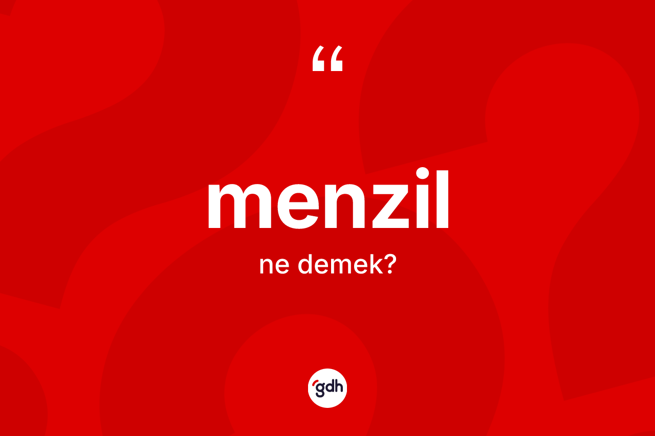 Menzil kelimesinin sözlükteki tanımı nedir?