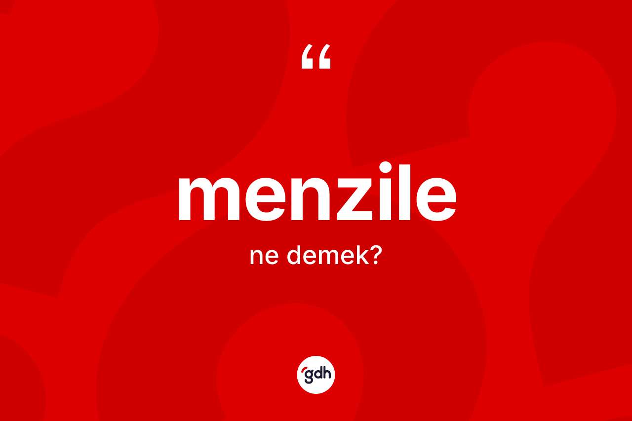Menzile kelimesinin sözlükteki tanımı nedir? Menzile kelimesinin TDK anlamı nedir?