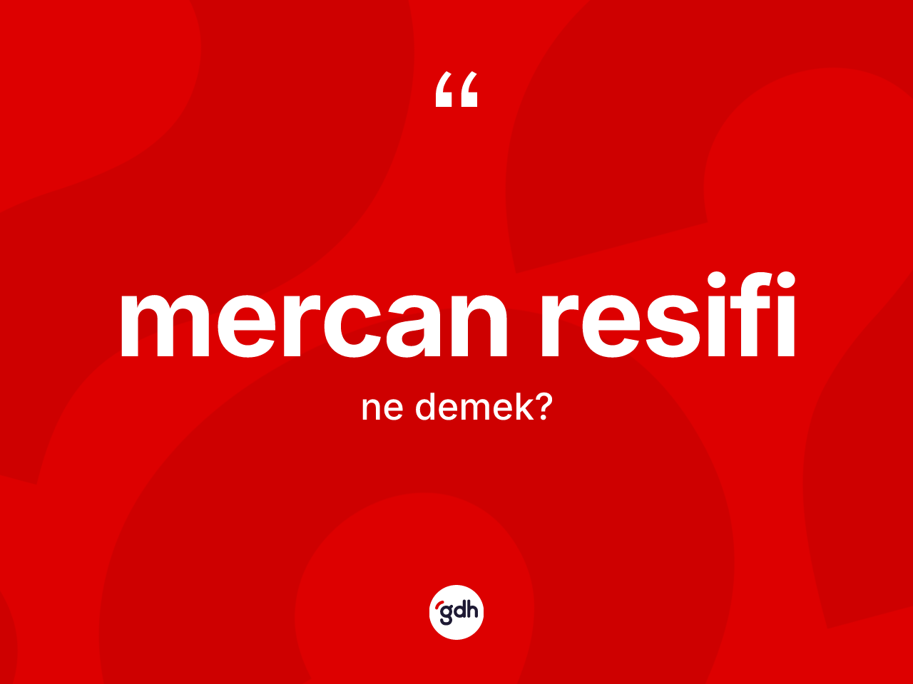Mercan resifi kelimesi nedir? Mercan resifinin kısaca tanımı nedir?
