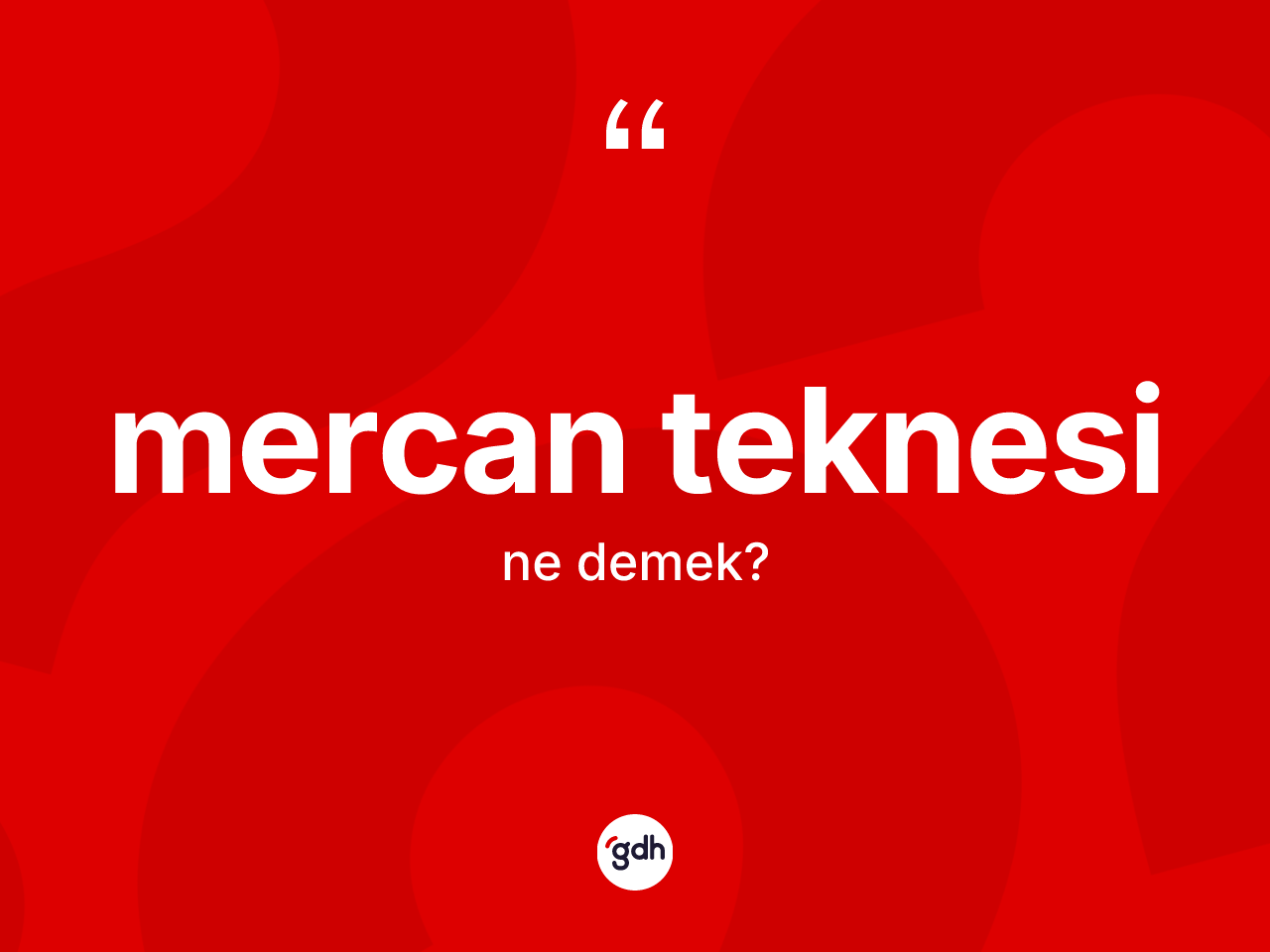 Mercan teknesi kelimesinin anlamı nedir? Mercan teknesinin kısaca tanımı nedir?
