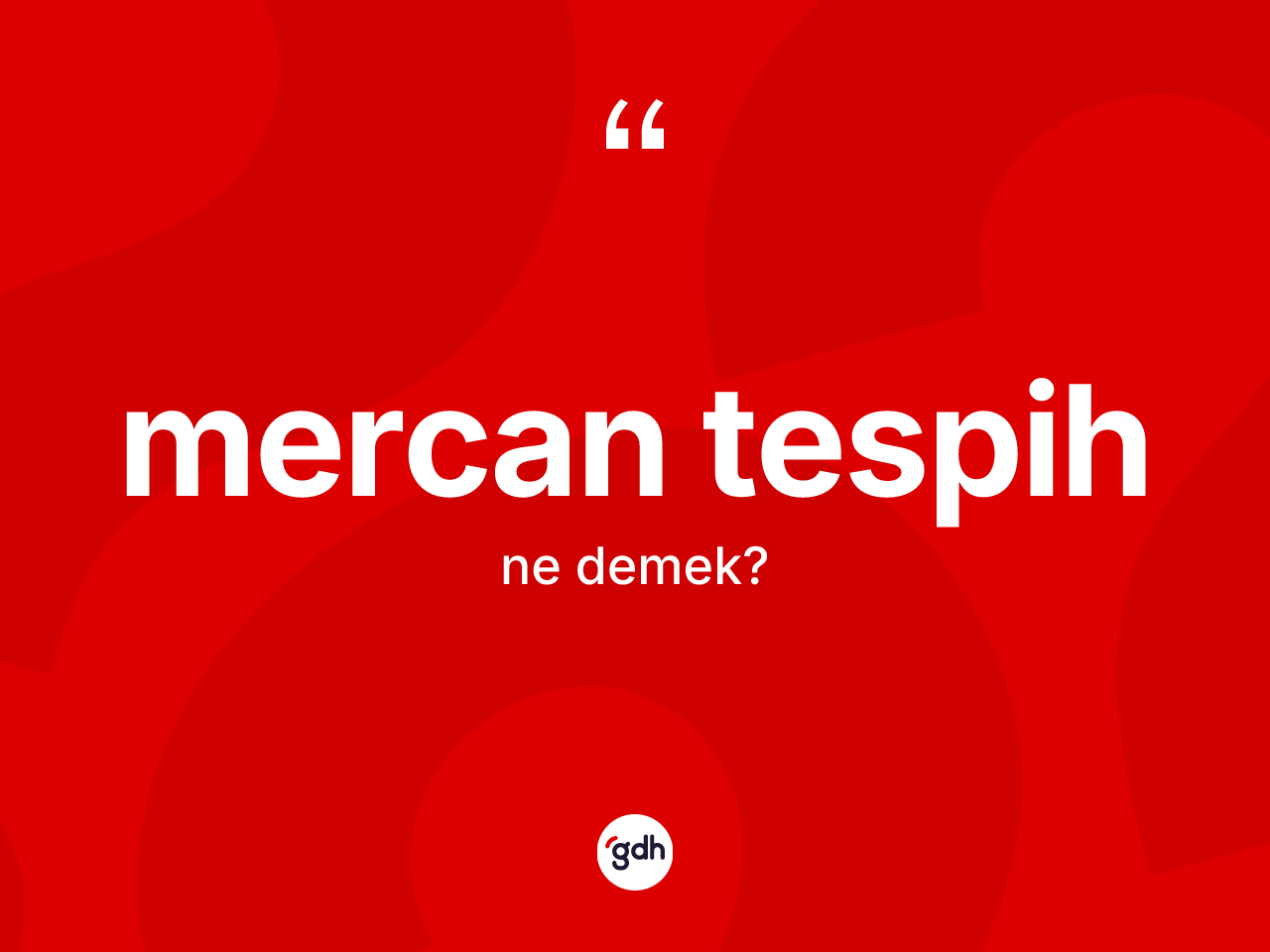 Mercan tespih kelimesi ne demek? Mercan tespih kelimesinin TDK anlamı nedir?