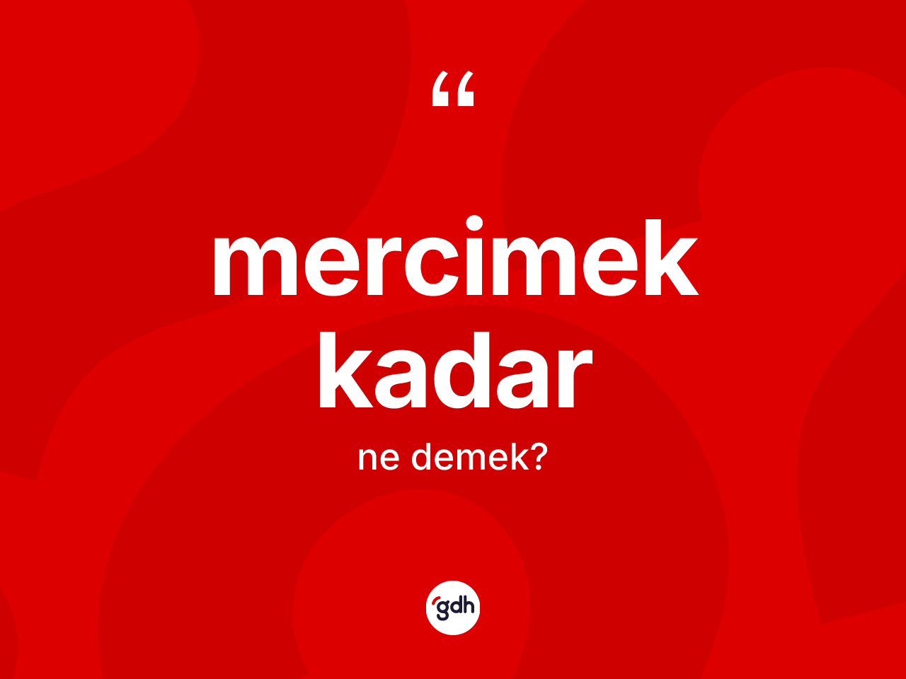 Mercimek kadar ifadesinin anlamı nedir? Mercimek kadar sözünün TDK tanımı nedir?