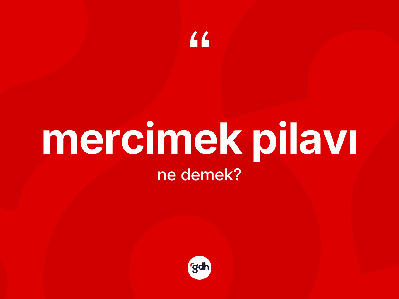 Mercimek pilavı kelimesinin sözlükteki tanımı nedir? Mercimek pilavının TDK'ya göre anlamı nedir?