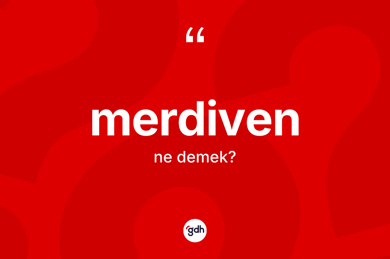 Merdiven kelimesi ne demek? Merdivenin TDK'ya göre anlamı nedir?