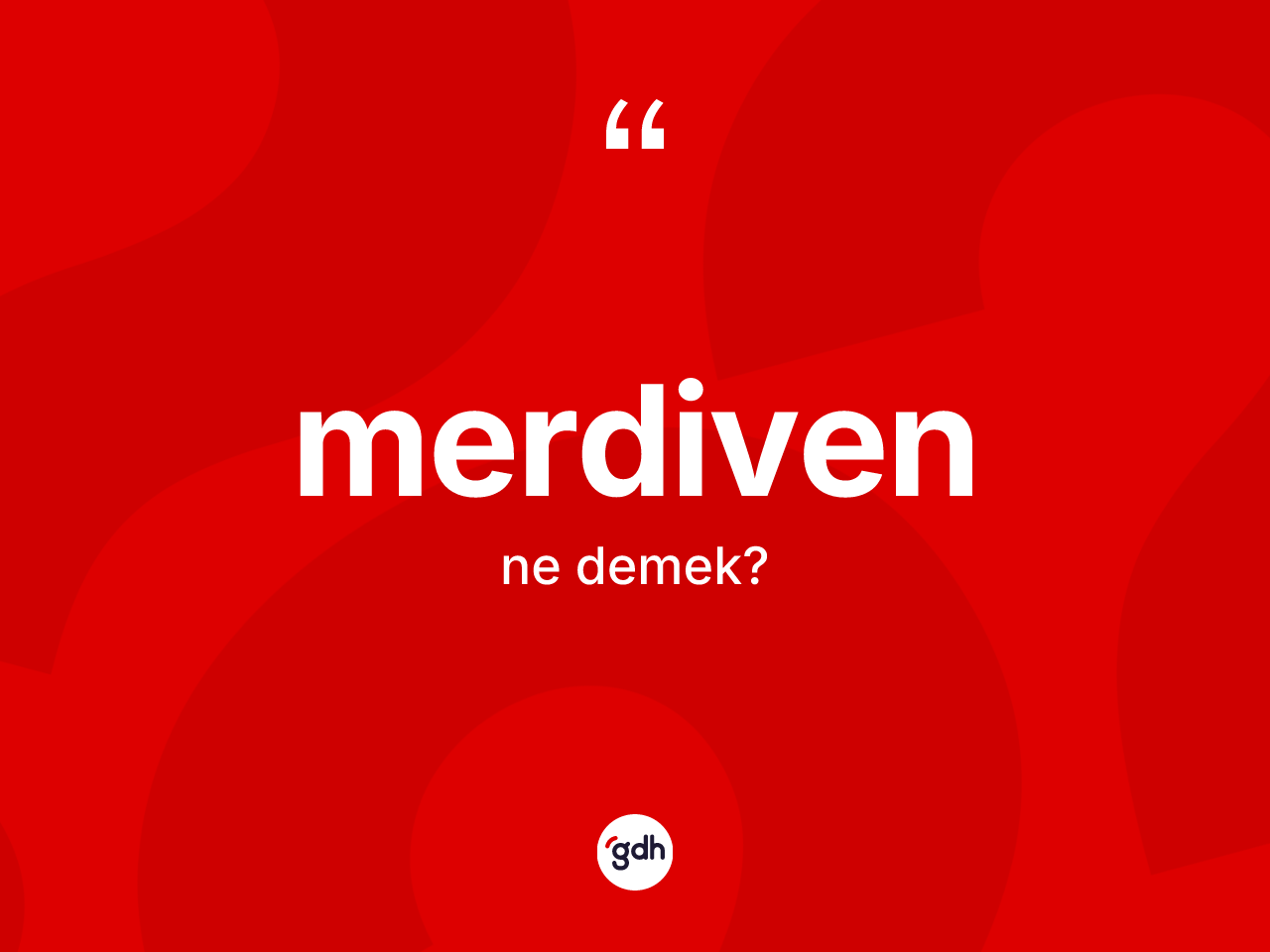 Merdiven kelimesi ne demek? Merdivenin TDK'ya göre anlamı nedir?