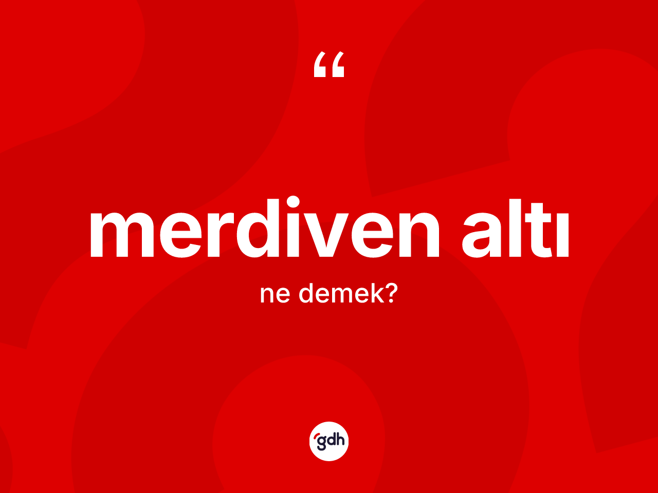 Merdiven altı kelimesi ne anlama gelir? Merdiven altının halk arasındaki kullanımı nasıldır?