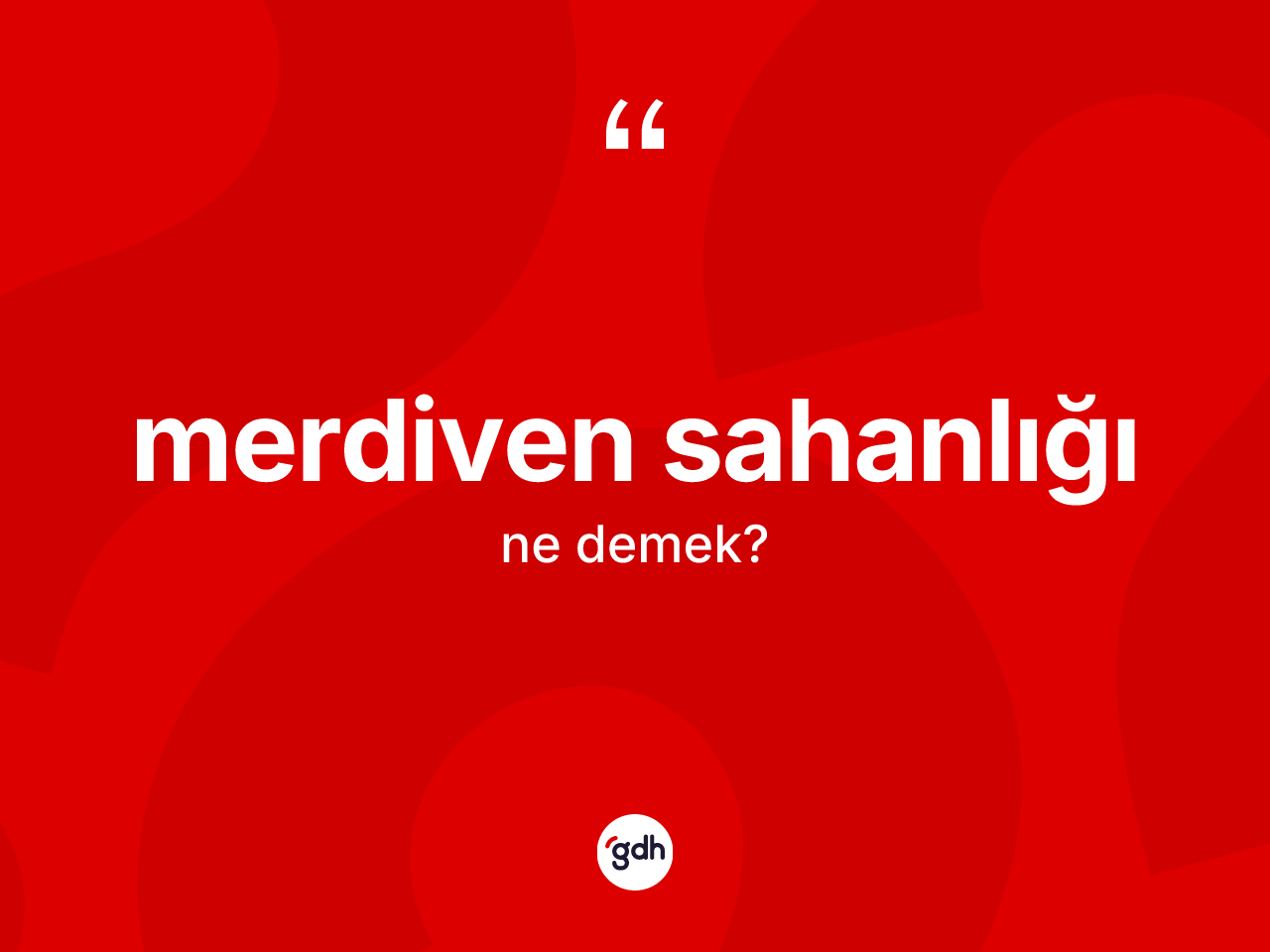 Merdiven sahanlığı ne anlama gelir? Merdiven sahanlığı kelimesinin kaç farklı anlamı var?