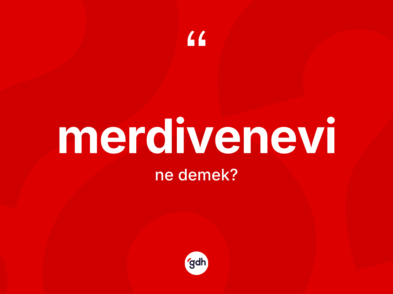Merdivenevi kelimesinin tanımı nedir? Merdivenevi kelimesinin özellikleri nelerdir?